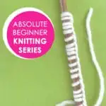 Absolute Beginner Knitting Series with straight knitting needle wrapped with cast-on stitches in white yarn on a green background