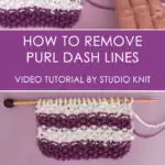 SEED STITCH How to Remove Purl Dash Lines in Knitting with Studio Knit