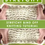 Stretchy Bind off knitting tutorial with knitted swatch and woman's hands.