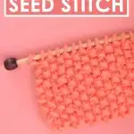Orange Seed Stitch Pattern Swatch on Knitting Needle with text Easiest Seed Stitch
